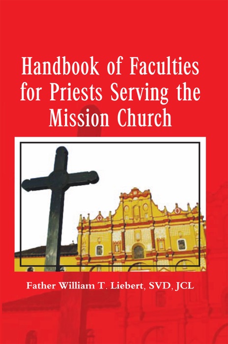 Handbook of Faculties for Priests Serving the Mission Church