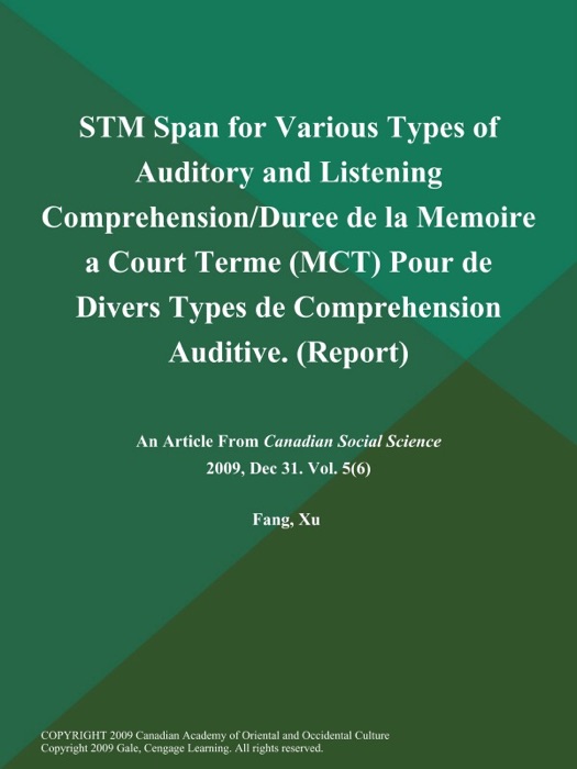 STM Span for Various Types of Auditory and Listening Comprehension/Duree de la Memoire a Court Terme (MCT) Pour de Divers Types de Comprehension Auditive (Report)