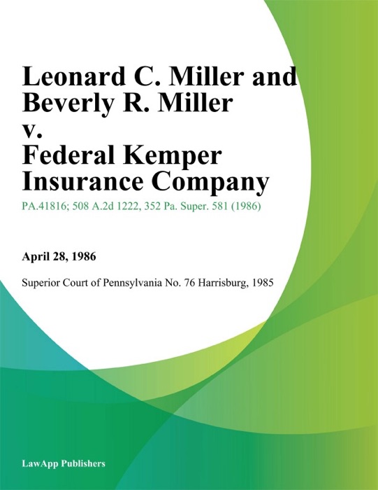 Leonard C. Miller and Beverly R. Miller v. Federal Kemper Insurance Company