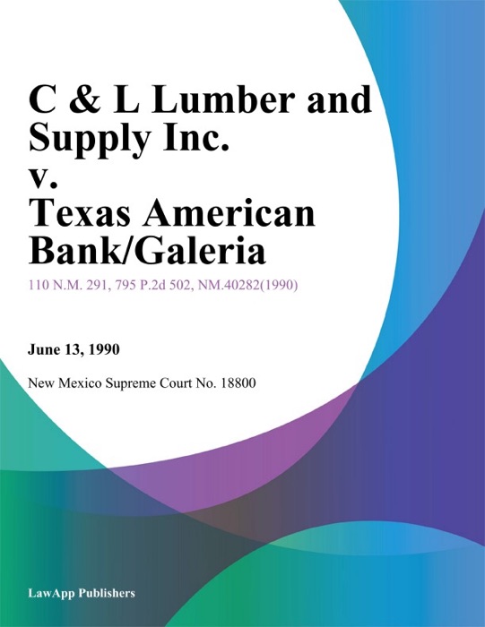 C & L Lumber And Supply Inc. V. Texas American Bank/Galeria