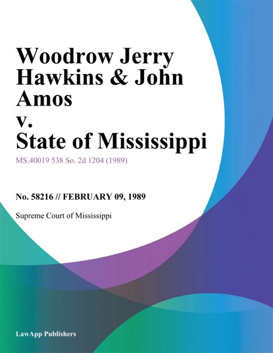 Woodrow Jerry Hawkins & John Amos v. State of Mississippi