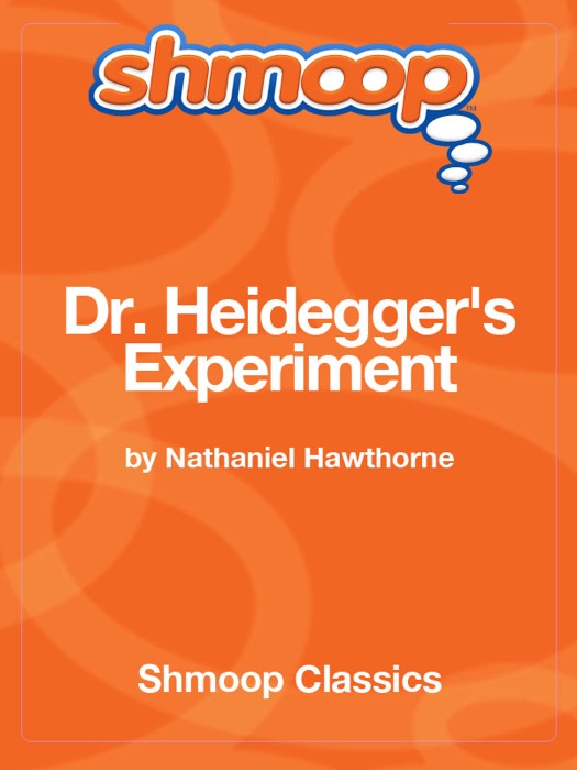 Dr. Heidegger's Experiment: Complete Text with Integrated Study Guide from Shmoop