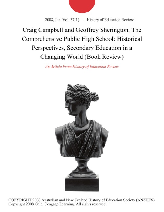 Craig Campbell and Geoffrey Sherington, The Comprehensive Public High School: Historical Perspectives, Secondary Education in a Changing World (Book Review)