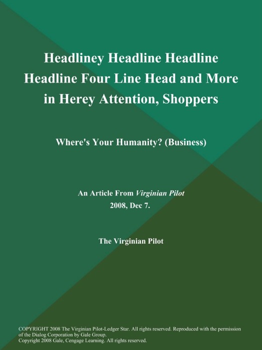 Headliney Headline Headline Headline Four Line Head and More in Herey Attention, Shoppers: Where's Your Humanity? (Business)