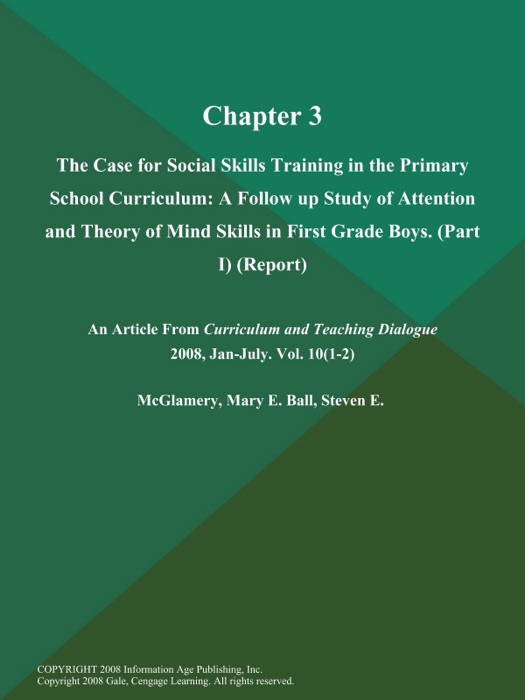 Chapter 3: the Case for Social Skills Training in the Primary School Curriculum: A Follow up Study of Attention and Theory of Mind Skills in First Grade Boys (Part I) (Report)