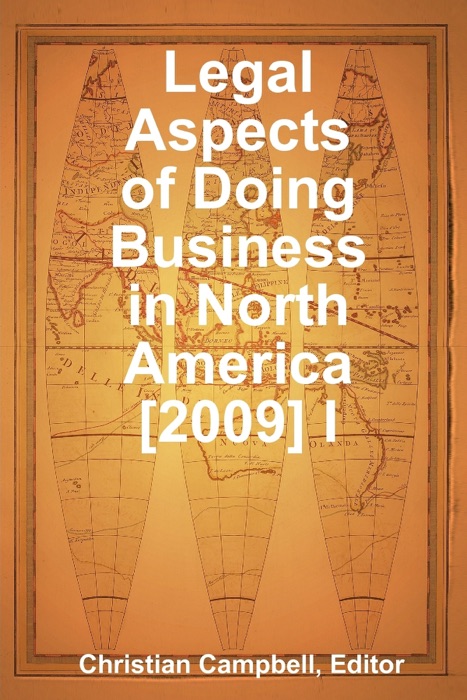 Legal Aspects of Doing Business In North America [2009] I