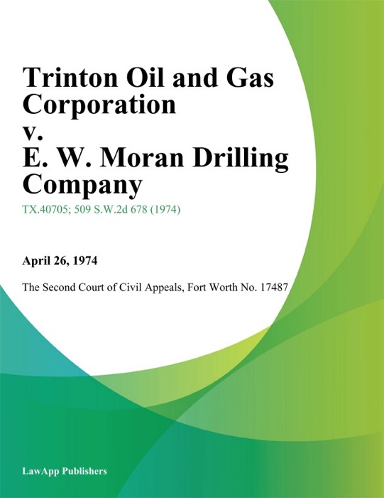 Trinton Oil and Gas Corporation v. E. W. Moran Drilling Company