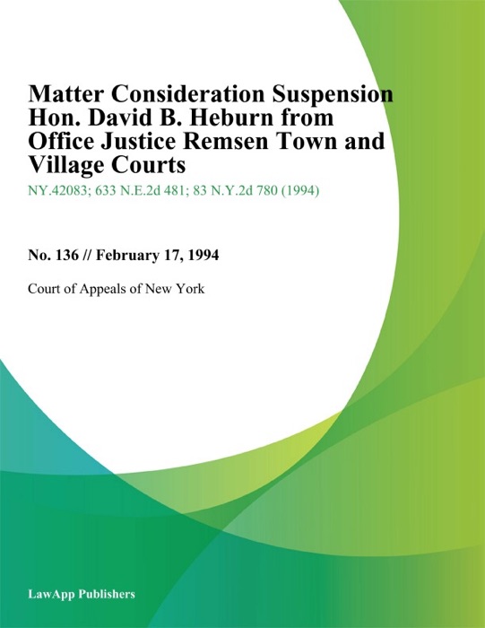 Matter Consideration Suspension Hon. David B. Heburn from Office Justice Remsen Town and Village Courts