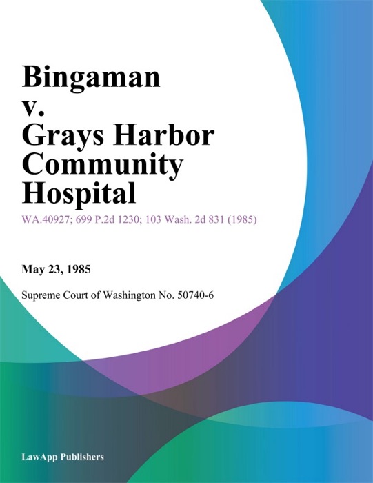 Bingaman V. Grays Harbor Community Hospital