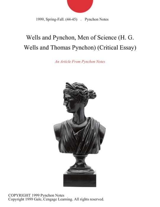 Wells and Pynchon, Men of Science (H. G. Wells and Thomas Pynchon) (Critical Essay)