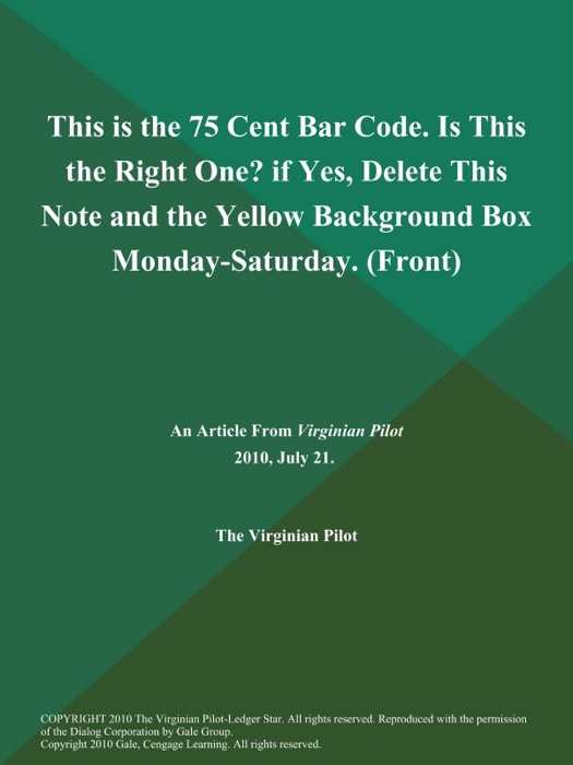 This is the 75 Cent Bar Code. Is This the Right One? if Yes, Delete This Note and the Yellow Background Box Monday-Saturday. (Front)