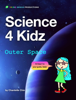 Science 4 Kidz: Outer Space - Chantelle Chin
