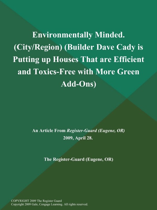 Environmentally Minded (City/Region) (Builder Dave Cady is Putting up Houses That are Efficient and Toxics-Free with More Green Add-Ons)