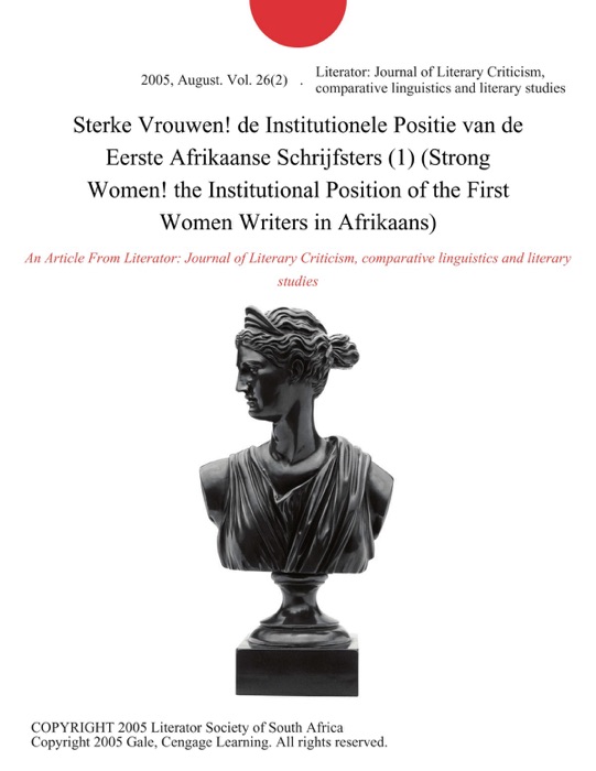 Sterke Vrouwen! de Institutionele Positie van de Eerste Afrikaanse Schrijfsters (1) (Strong Women! the Institutional Position of the First Women Writers in Afrikaans)