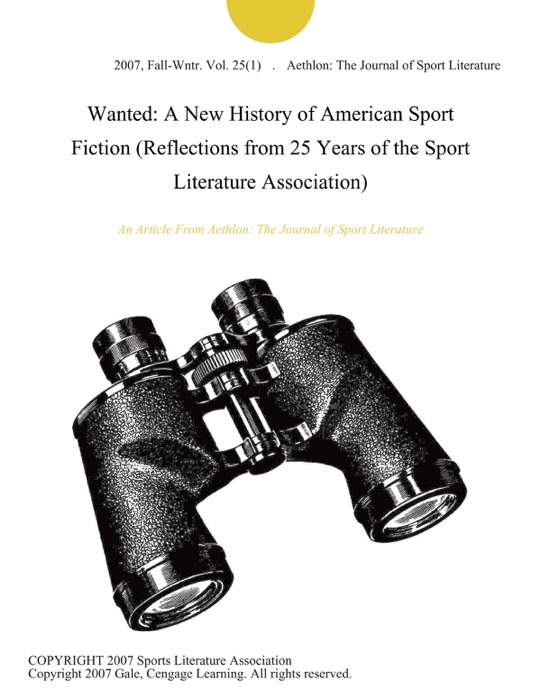 Wanted: A New History of American Sport Fiction (Reflections from 25 Years of the Sport Literature Association)