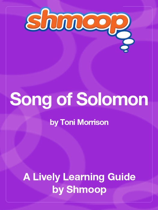 Song of Solomon: Shmoop Learning Guide