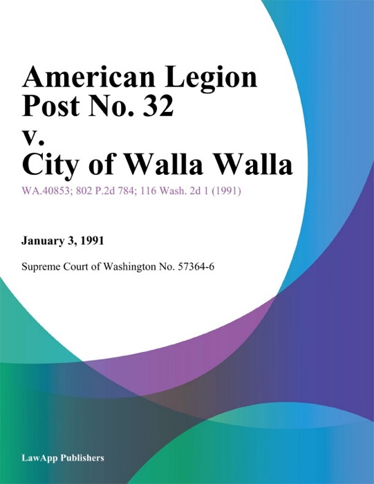 American Legion Post No. 32 V. City Of Walla Walla