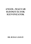 Angol-magyar igeosztályok igevonzatok - Dr. Budai László