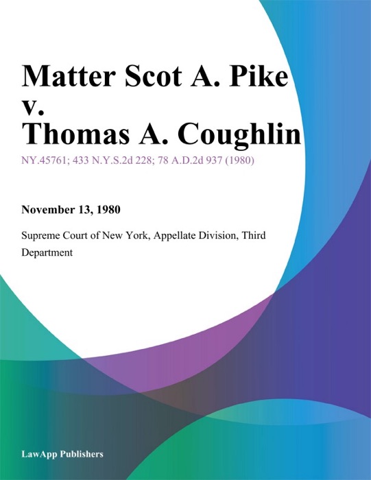 Matter Scot A. Pike v. Thomas A. Coughlin