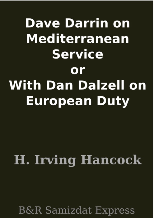 Dave Darrin on Mediterranean Service or With Dan Dalzell on European Duty