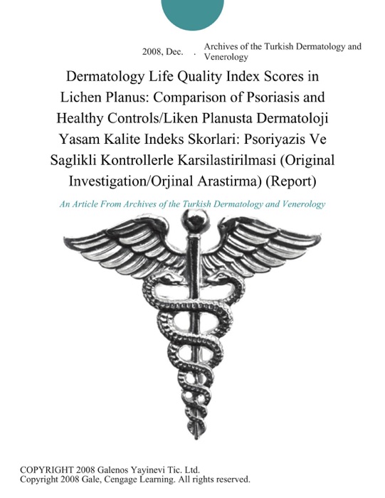 Dermatology Life Quality Index Scores in Lichen Planus: Comparison of Psoriasis and Healthy Controls/Liken Planusta Dermatoloji Yasam Kalite Indeks Skorlari: Psoriyazis Ve Saglikli Kontrollerle Karsilastirilmasi (Original Investigation/Orjinal Arastirma) (Report)