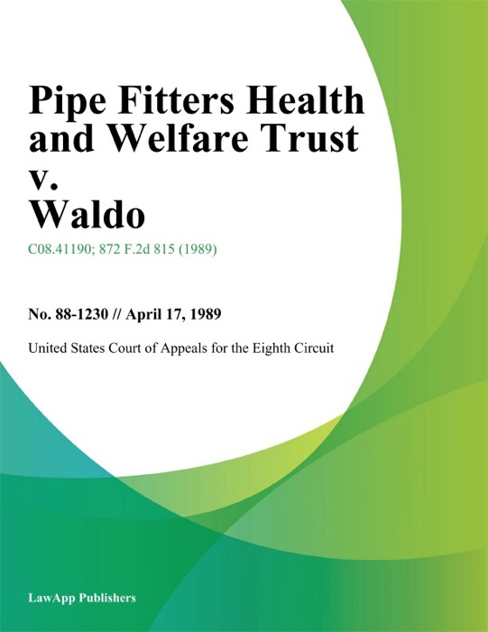 Pipe Fitters Health and Welfare Trust v. Waldo