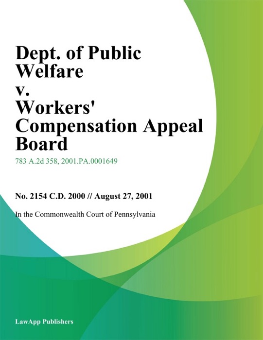 Dept. Of Public Welfare V. Workers' Compensation Appeal Board
