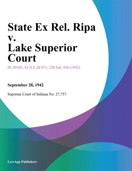 State Ex Rel. Ripa v. Lake Superior Court.