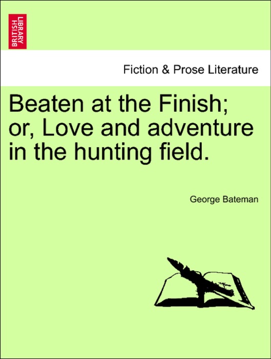 Beaten at the Finish; or, Love and adventure in the hunting field.