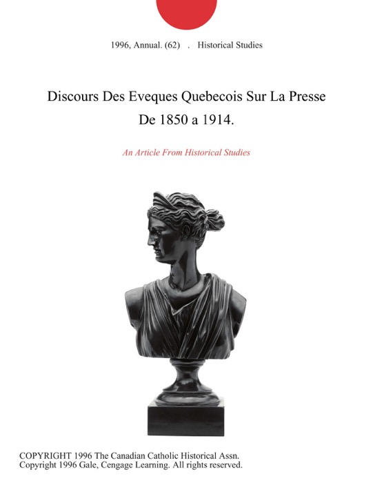 Discours Des Eveques Quebecois Sur La Presse De 1850 a 1914.