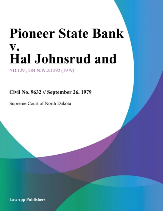 Pioneer State Bank v. Hal Johnsrud and