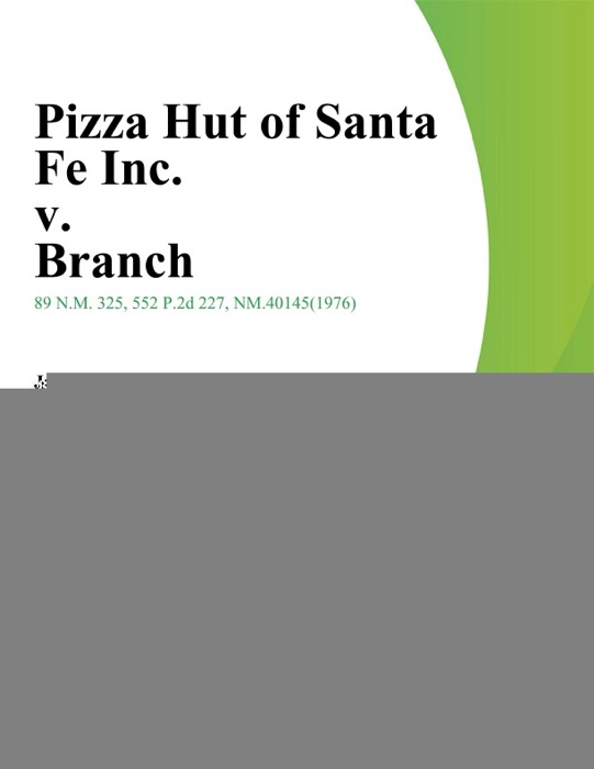 Pizza Hut Of Santa Fe Inc. V. Branch