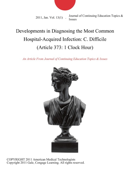 Developments in Diagnosing the Most Common Hospital-Acquired Infection: C. Difficile (Article 373: 1 Clock Hour)