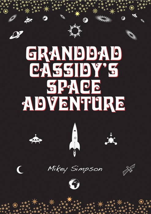 Granddad Cassidy's Space Adventure (4-6 Year Old's)