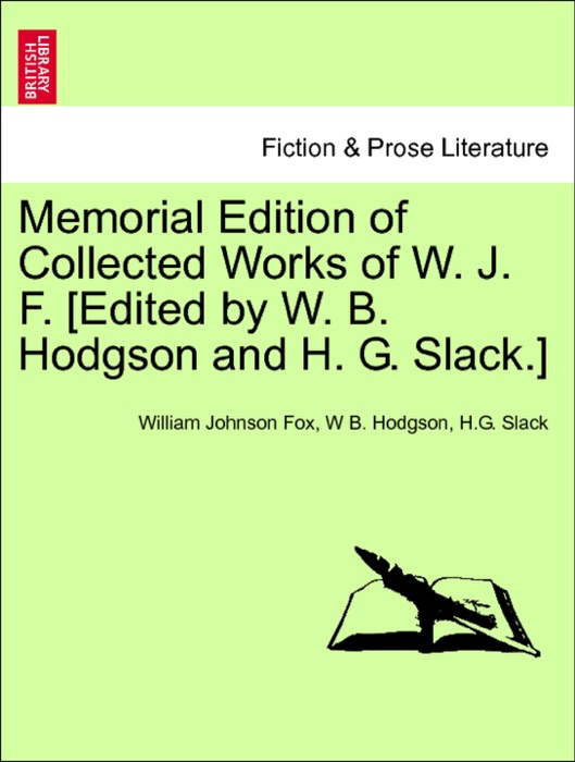 Memorial Edition of Collected Works of W. J. F. [Edited by W. B. Hodgson and H. G. Slack.] Vol. IX.