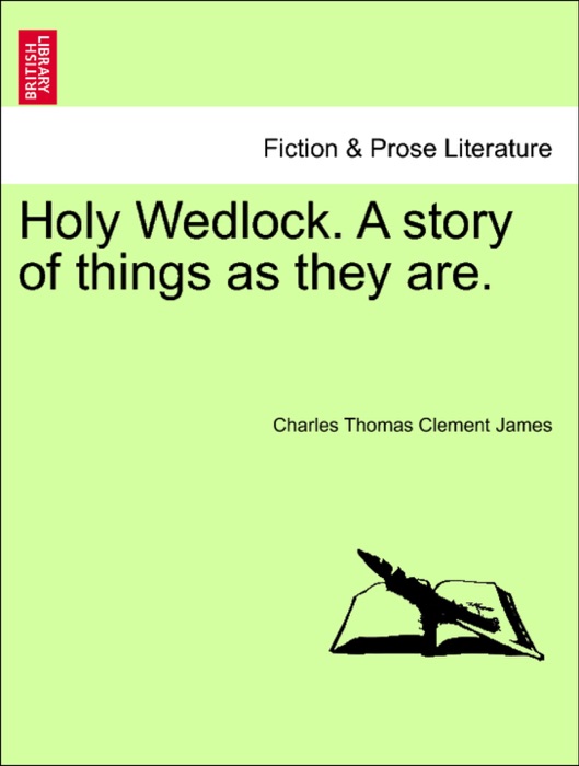 Holy Wedlock. A story of things as they are.