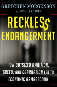 Reckless Endangerment - Gretchen Morgenson & Joshua Rosner Reckless Endangerment - Gretchen Morgenson & Joshua Rosner