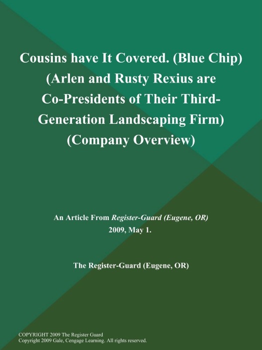 Cousins have It Covered (Blue Chip) (Arlen and Rusty Rexius are Co-Presidents of Their Third- Generation Landscaping Firm) (Company Overview)