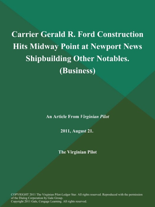 Carrier Gerald R. Ford Construction Hits Midway Point at Newport News Shipbuilding Other Notables (Business)