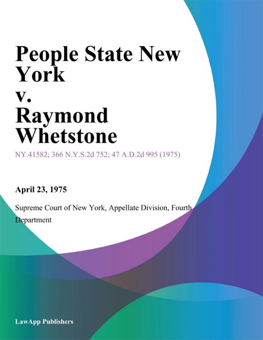 People State New York v. Raymond Whetstone