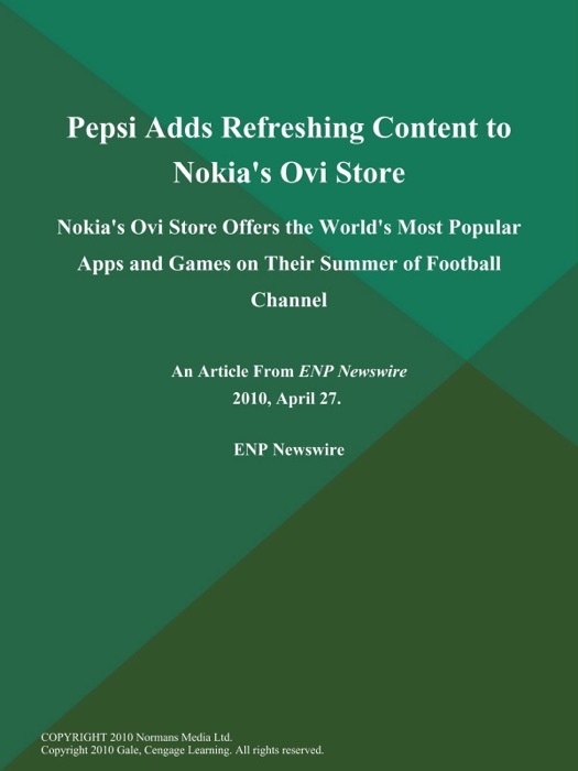 Pepsi Adds Refreshing Content to Nokia's Ovi Store; Nokia's Ovi Store Offers the World's Most Popular Apps and Games on Their Summer of Football Channel