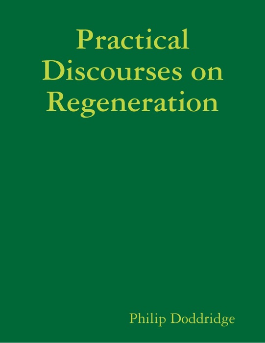 Practical Discourses On Regeneration