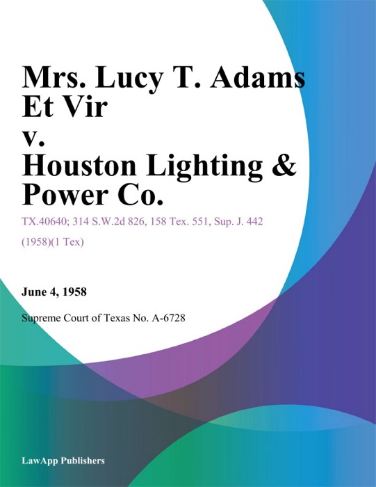 Mrs. Lucy T. Adams Et Vir v. Houston Lighting & Power Co.