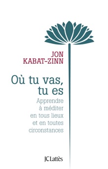 Où tu vas, tu es - Jon Kabat-Zinn