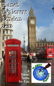 Planet Explorers London 2012: A Travel Guide for Kids - Planet Explorers