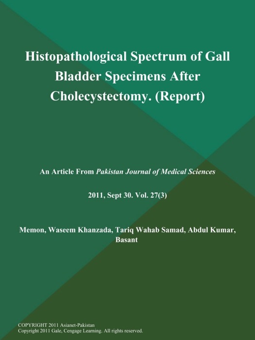 Histopathological Spectrum of Gall Bladder Specimens After Cholecystectomy (Report)