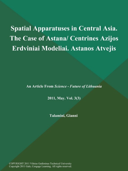 Spatial Apparatuses in Central Asia. The Case of Astana/ Centrines Azijos Erdviniai Modeliai. Astanos Atvejis