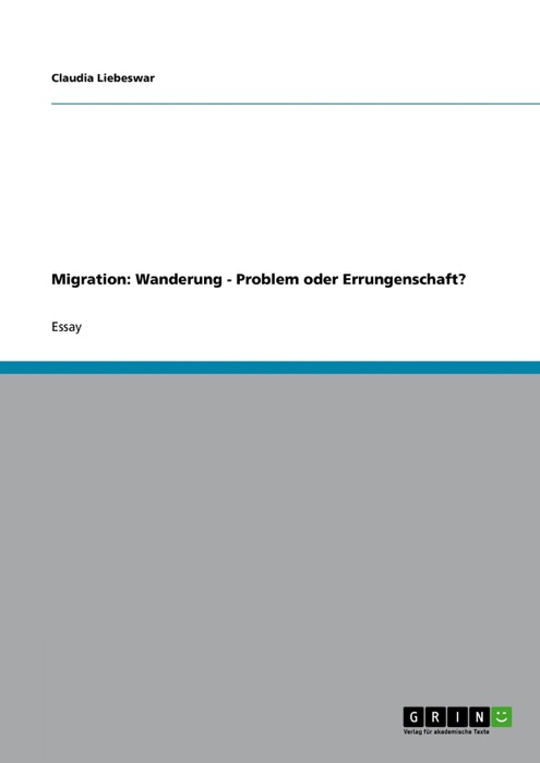 Migration: Wanderung - Problem oder Errungenschaft?