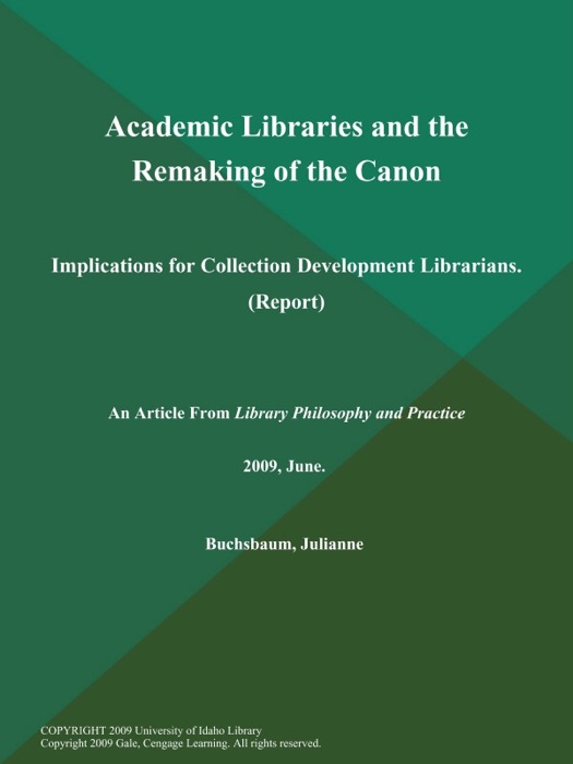 Academic Libraries and the Remaking of the Canon: Implications for Collection Development Librarians (Report)