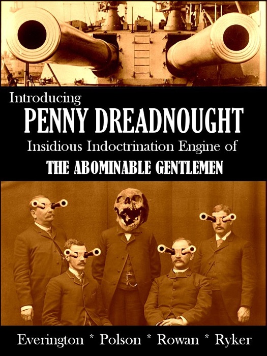 Introducing Penny Dreadnought, Insidious Indoctrination Engine of the Abominable Gentlemen